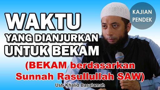 WAKTU YANG DIANJURKAN UNTUK BERBEKAM