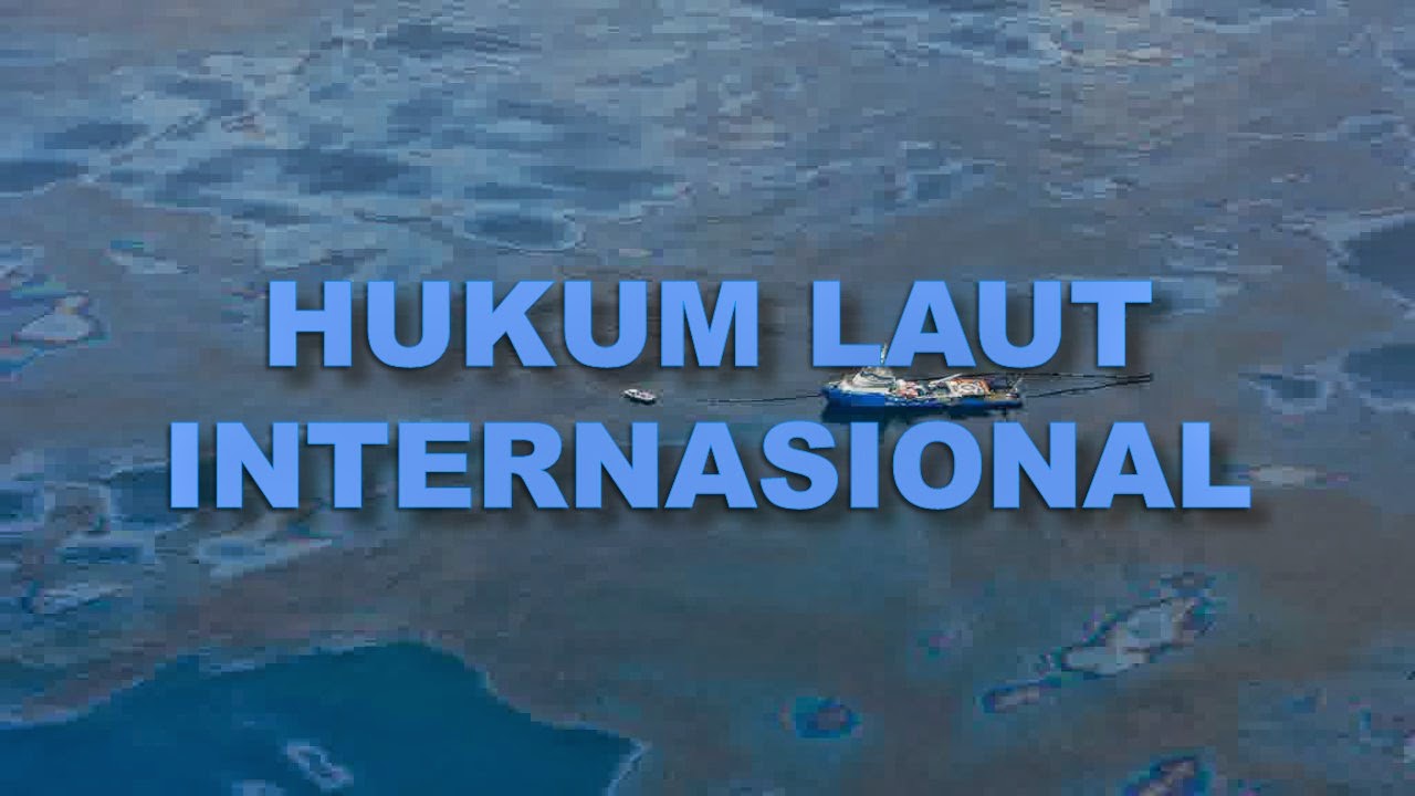 Hukum Laut Internasional - Kumpulan Seputar Dunia Kuliah