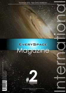 EverySpace Magazine International 2 - November 2012 | TRUE PDF | Irregolare | Spazio | Scienza
Every Space Magazine International is a revolutionary free online program, created by the Italian company EverySpace S.r.l., aimed at students and readers of all ages. Our team wishes to show the marvels of the aerospace sector, because we are truly convinced that you do not need to be a scientist to understand science! Our Authors, Translators, and Contributors are university students! They write for non-experts, by using simple words with endless passion!