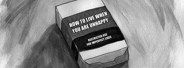 How to live when you are unhappy