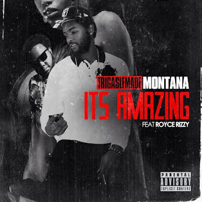 Triga Montana ft. Royce Rizzy - "Amazing" / www.hiphopondeck.com