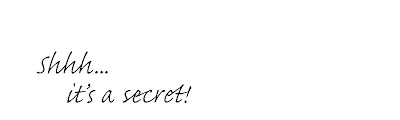 Shhh, it's a secret!