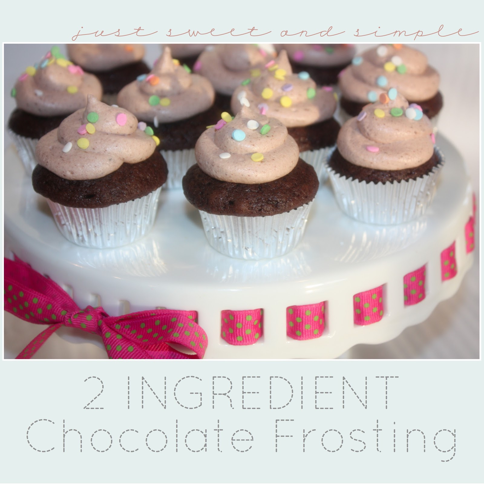 just Sweet and Simple 2 Ingredient Chocolate Frosting