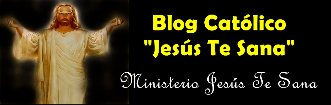 Blog Catolico Jesus Te Sana