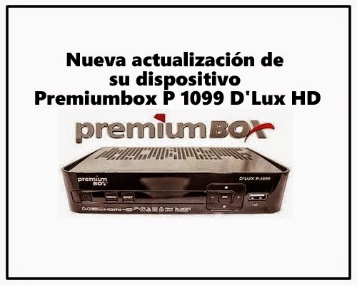 Nueva actualización de su dispositivo Premiumbox P 1099 D'Lux HD