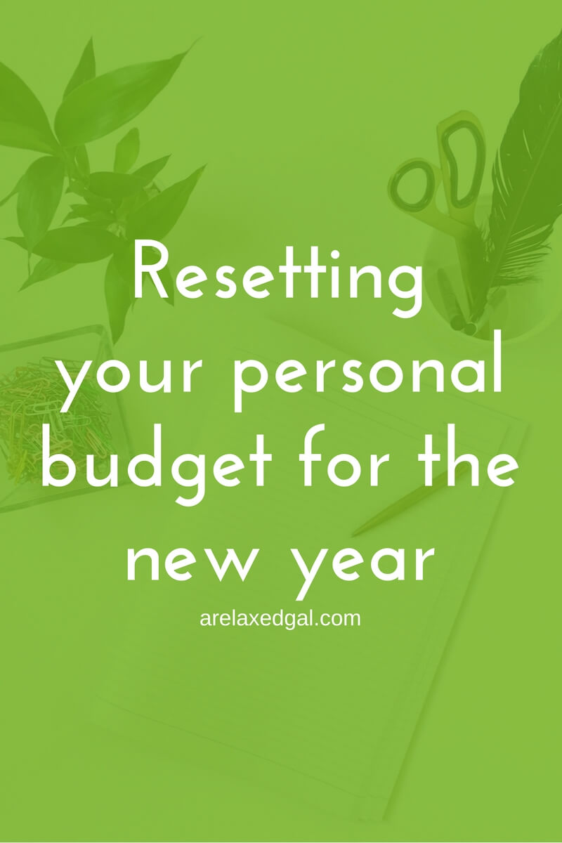 Resetting Your Personal Budget for the New Year A Relaxed Gal