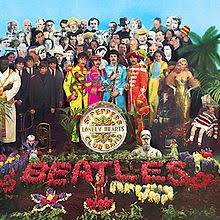 Sgt. Peppers Lonely Hearts Club Band.