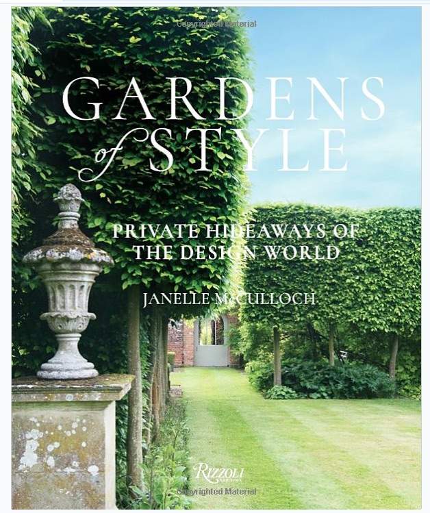 GARDENS OF STYLE: PRIVATE HIDEAWAYS OF THE DESIGN WORLD