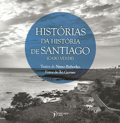 Histórias da História de Santiago, Cabo Verde, de Nuno Rebocho (prefácio, 8 páginas)