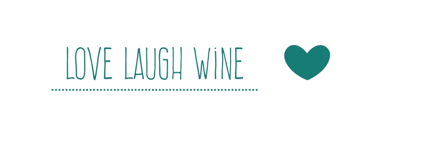 Love, laugh and wine!