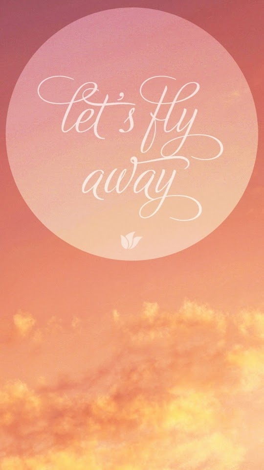 Lets Fly Away  Android Best Wallpaper