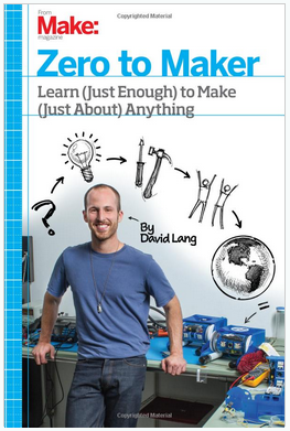 Zero to Maker: Learn (Just Enough) to Make (Just About) Anything