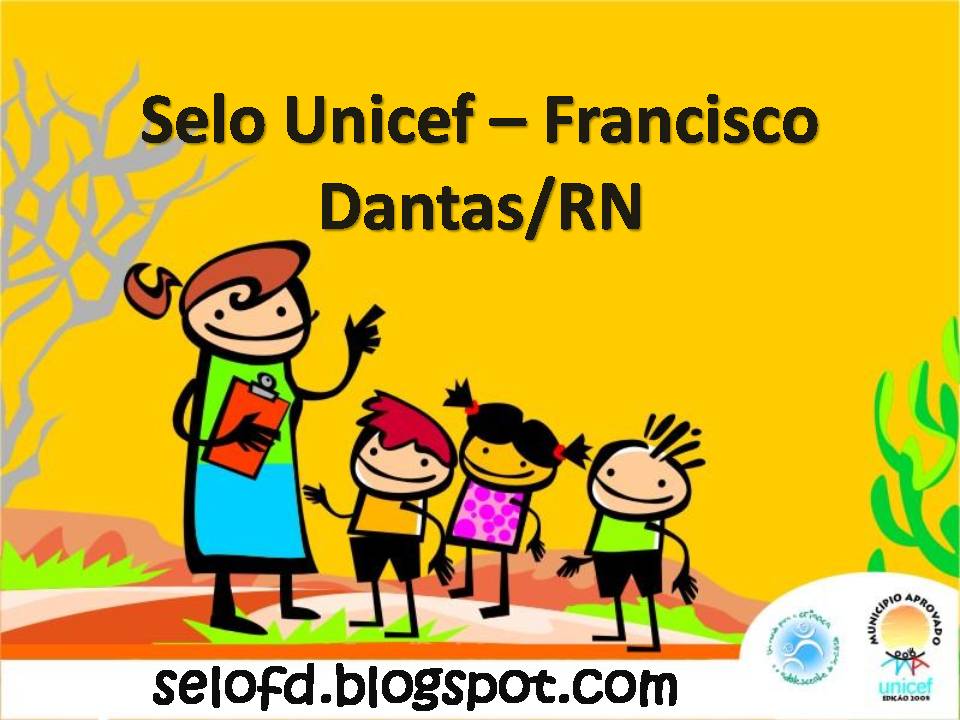 Selo Unicef - Francisco Dantas/RN