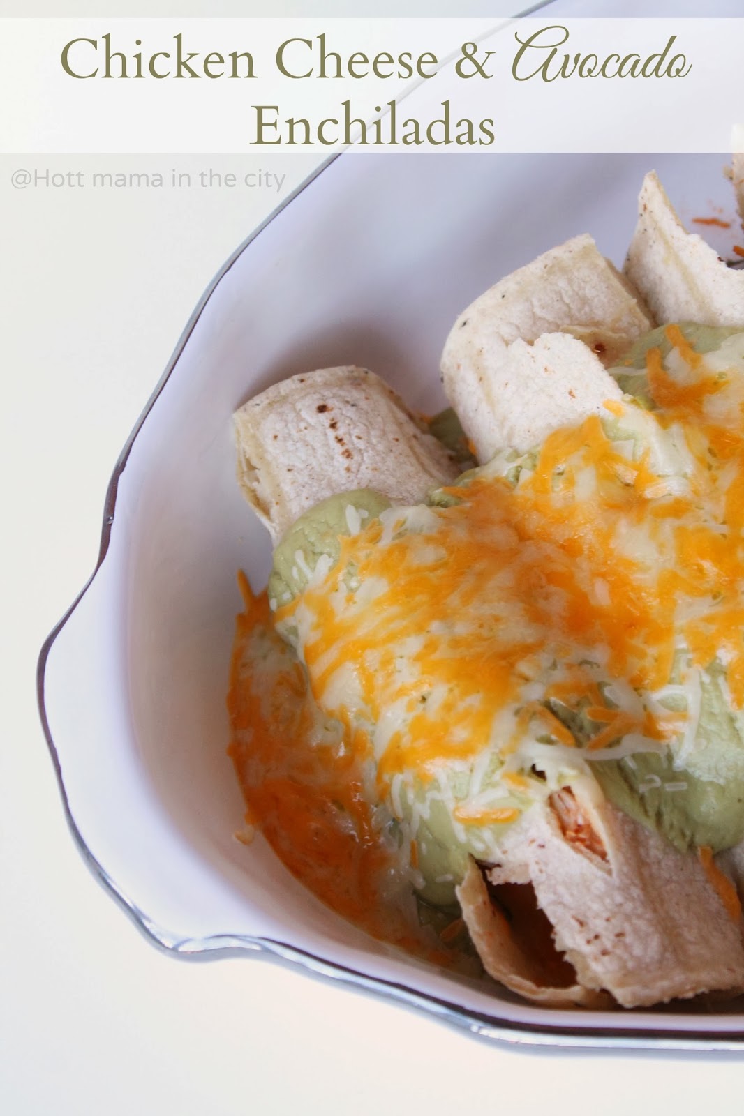 Hot Mama In The City Chicken Cheese & Avocado Enchiladas With Avocado
