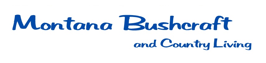 Montana Bushcraft and Country Living