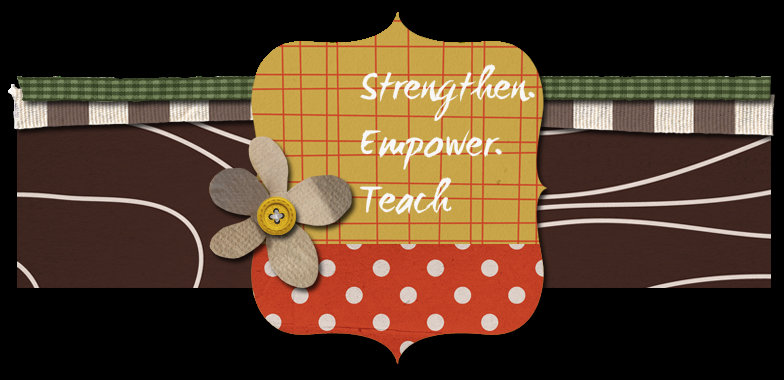 Strengthen. Empower. Teach.