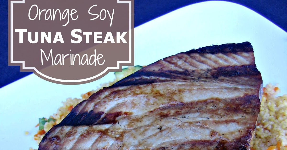 Orange Soy Tuna Steak Marinade Edesia's Notebook