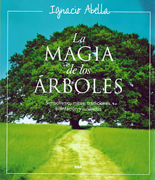 LA MAGIA DE LOS ÁRBOLES-Ignacio Abella-RBA Libros