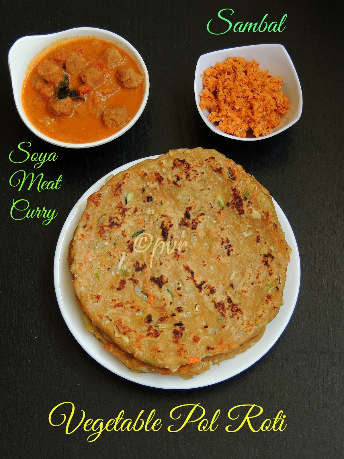 Priya's Versatile Recipes Vegetable Pol Roti, Sambal & Soya Meat Curry A Srilankan Breakfast
