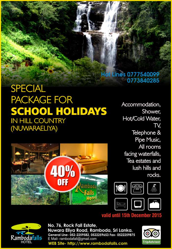 Come to Ramboda Falls Hotel in Nuwara Eliya to enjoy a true getaway from everyday life. This Nuwara Eliya hotel provides an escape that is set in lush verdant surroundings with waterfalls in the foreground and in the background misty mountains carpeted by dense tea bushes just waiting to be explored. The town's cool climate brings relief from heat and humidity rejuvenates the body while the beautiful surroundings relax the mind. So sit back and sip a cup of Ceylon Tea as you enjoy Sri Lanka's hill country from the comfort of the Ramboda Falls Hotel.            Hot Lines 0777540099 / 0773840285