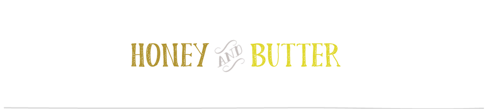 Honey & Butter