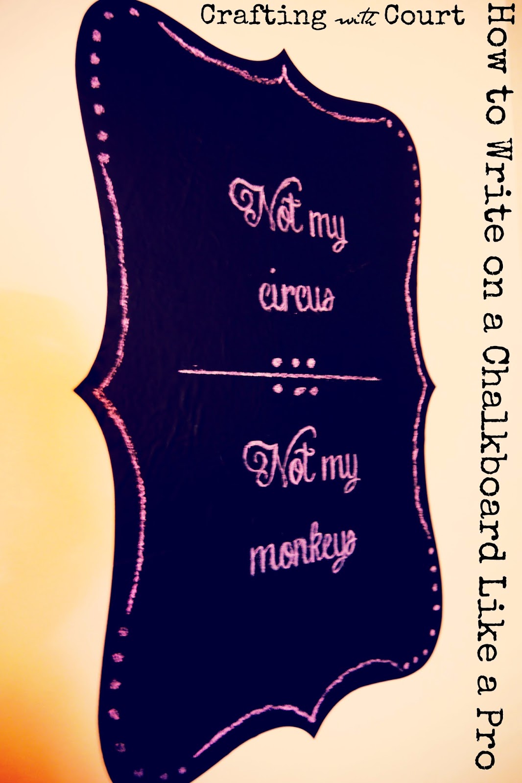 Crafting with Court How to Write on a Chalkboard Like a Pro