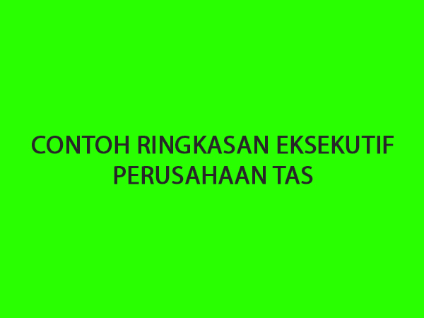 Tekaek Contoh Ringkasan Eksekutif Perusahaan Tas