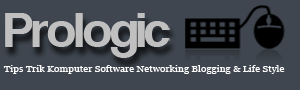Prologic - Tips Trik Komputer Life Style Networking blogging download software music movies