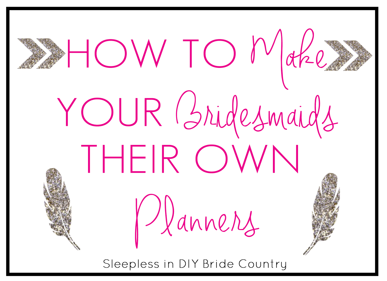 Sleepless in DIY Bride Country How to Make Your Bridesmaids a Planner