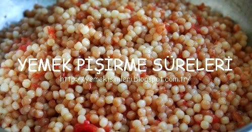 kuskus pilavı kaç dakikada pişer YEMEK PİŞİRME SÜRELERİ