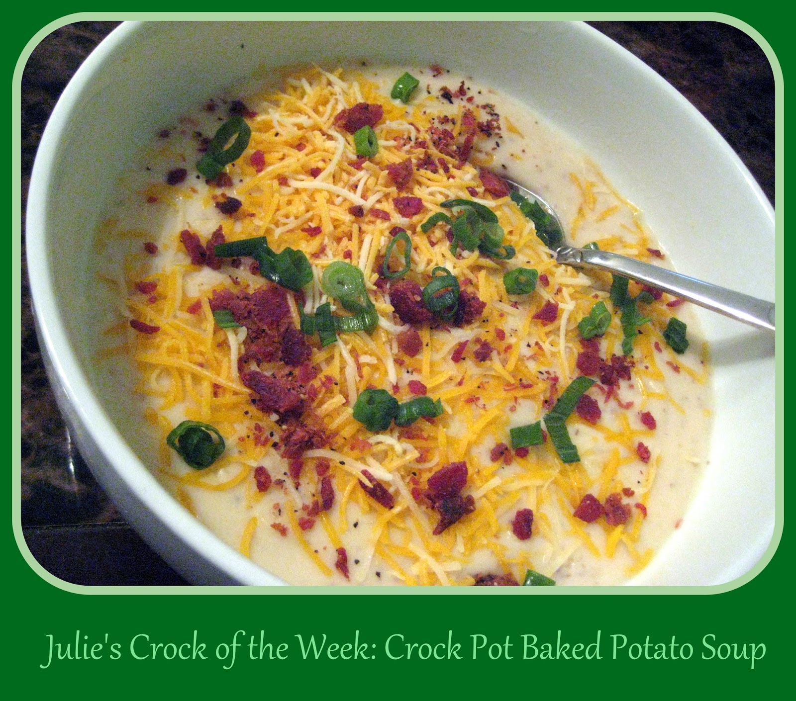 Julie's Crock of the Week! Crock pot baked Potato Soup