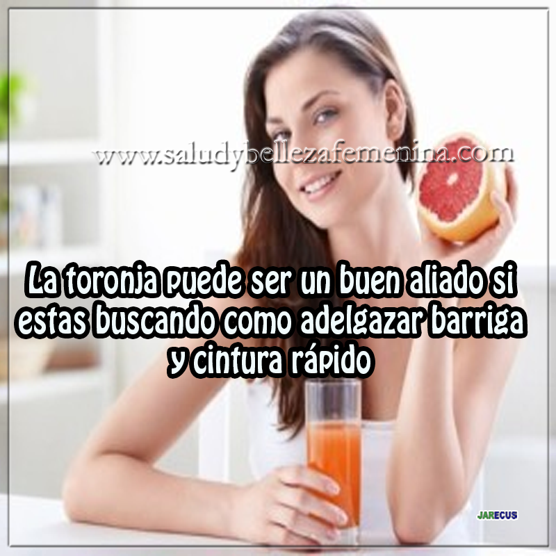 La toronja puede ser un buen aliado si estas buscando como adelgazar barriga y cintura rápido Toronja aliado adelgazar barriga, Dietas y nutrición, receta bajar peso,receta quemagrasa