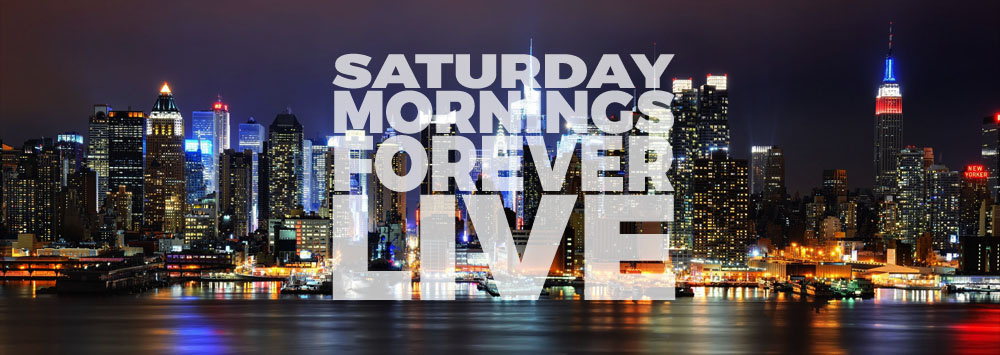 SATURDAY MORNINGS FOREVER