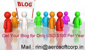 Get Your Blog  Only for USD $100 Per Year Please Mail to : rini@aerosoftcorp.in