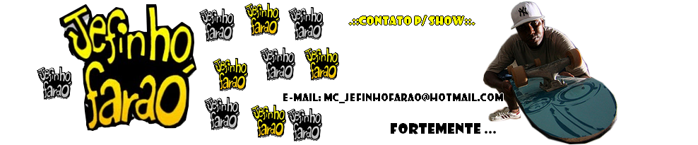 .:: MC JEFINHO FARAÓ FORTEMENTE ::.
