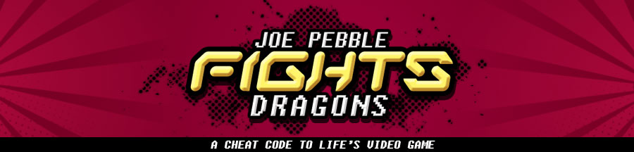 Joe Pebble Fights Dragons
