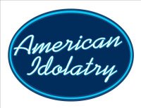 American Idolatry
