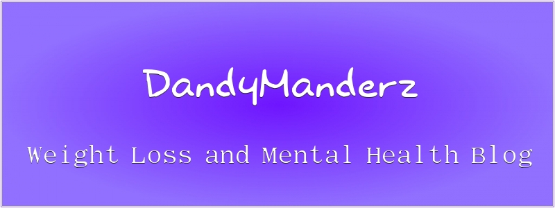 DandyManderz Weight Loss and Mental Health Blog
