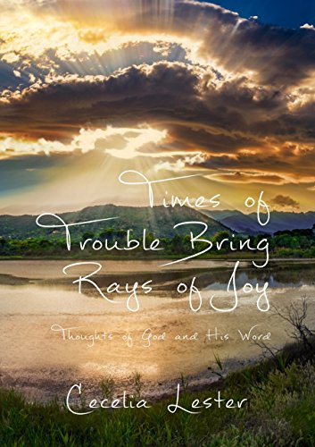 Times of Trouble Bring Rays of Joy: