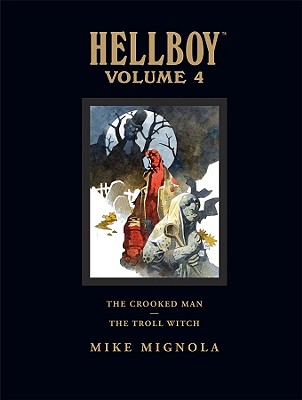 Hellboy Library Edition, Volume 4: The Crooked Man and The Troll Witch Mike Mignola, Richard Corben and Others