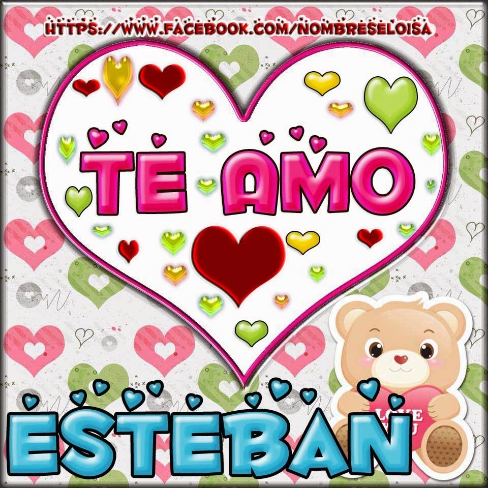 Imagenes K Digan Te Amo Esteban | nombreseloisa com te amo nombres Imagenes K Digan Te Amo Esteban | nombreseloisa com te amo nombres