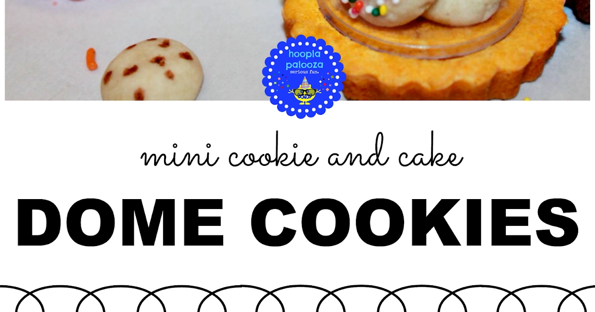 hoopla palooza mini cookie and cake dome cookies
