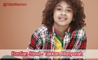 Bastian Steel - Takkan Menyerah lirik lagu takkan menyerah bastian