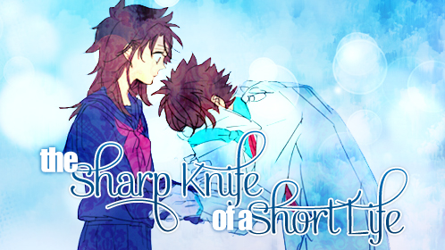 [One-shot Dịch] The Sharp Knife of a Short Life Sharp+Knife