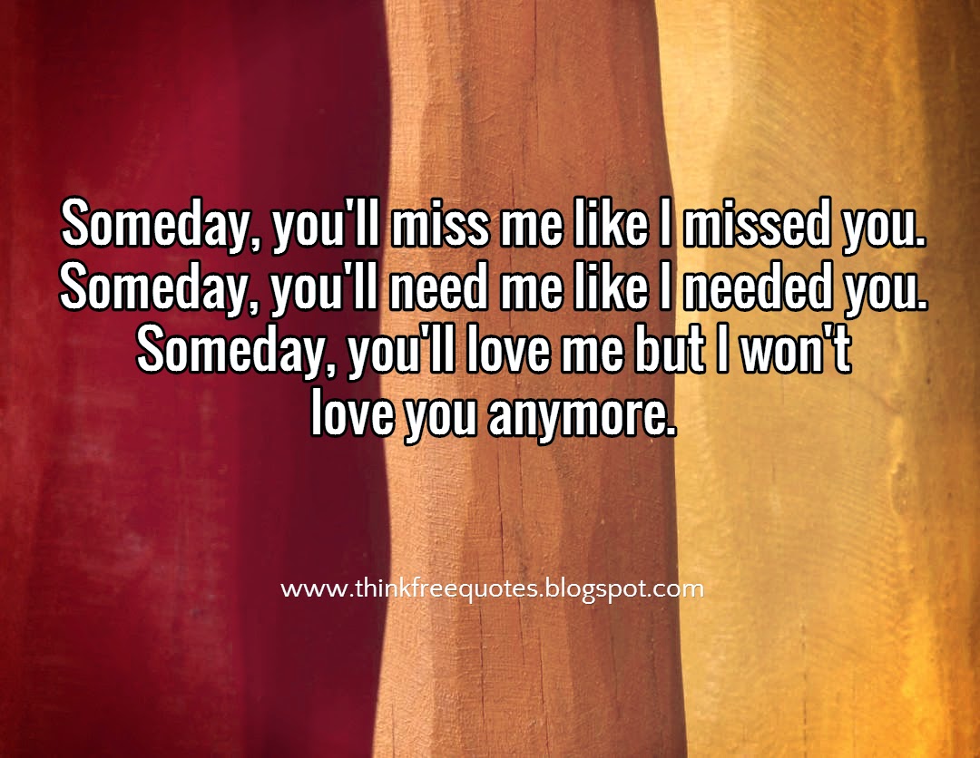 Will me quotes someday miss you Someday, He