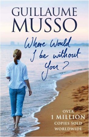 Where Would I Be Without You? Guillaume Musso