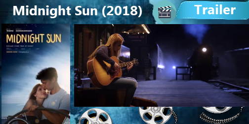 Midnight Sun (2018) Official Trailer