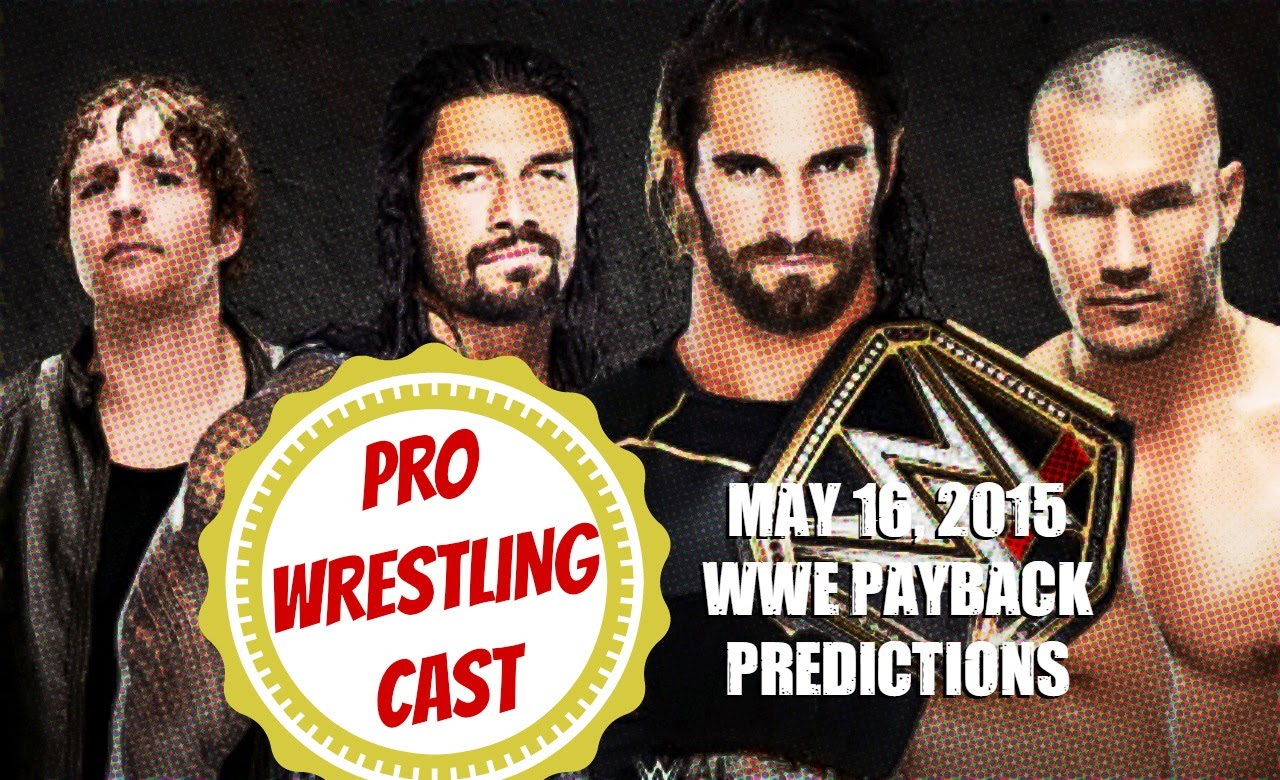 Pro Wrestling Cast Pro Wrestling Cast May 16, 2015 WWE Payback
