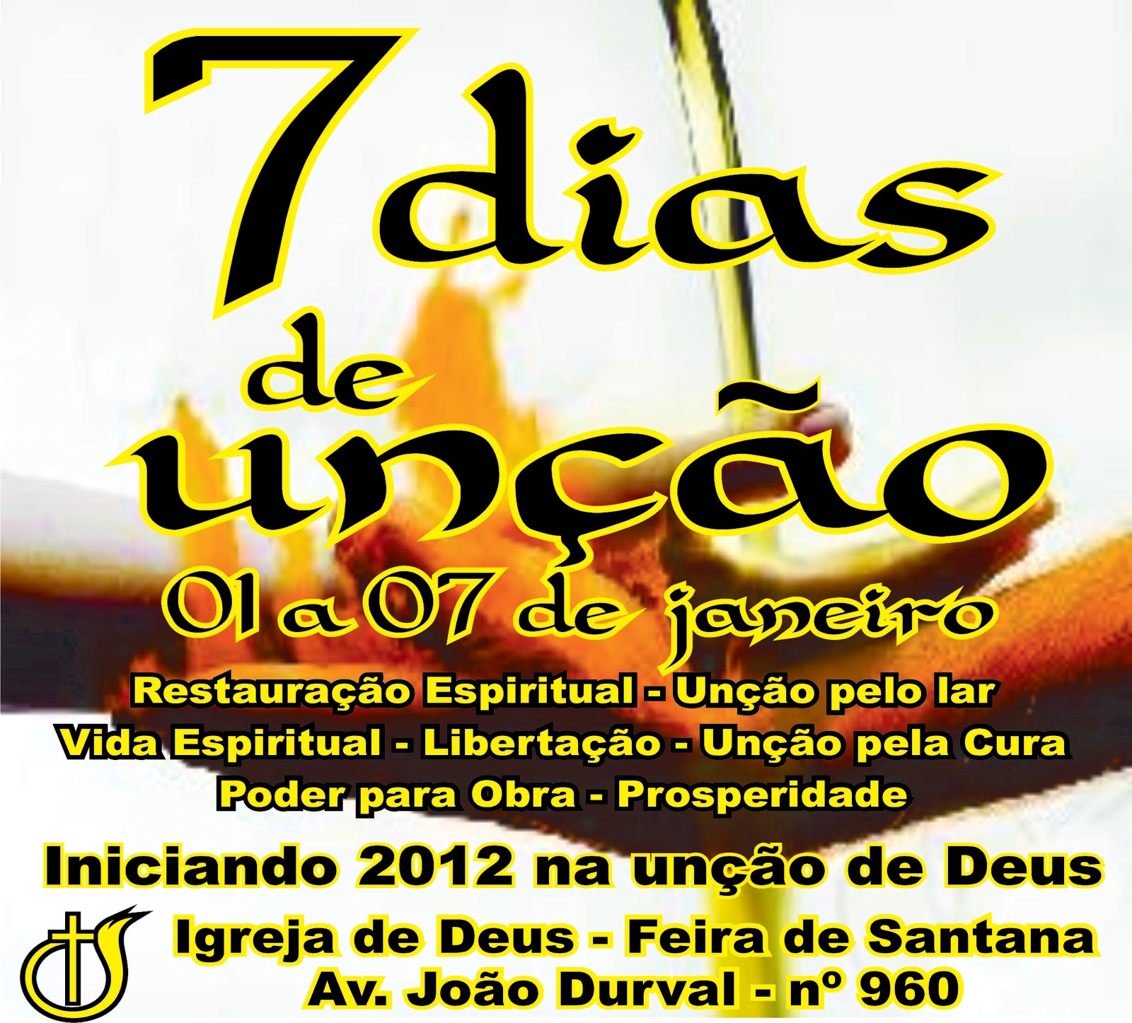 7 dias 7 unções Iniciando 2012 na Unção de Deus Notícias Igreja de