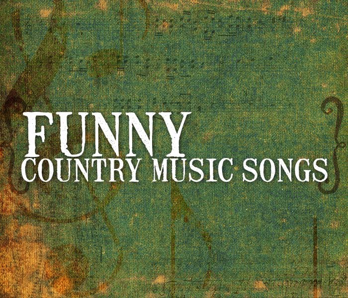             FUNNY COUNTRY  MUSIC SONGS